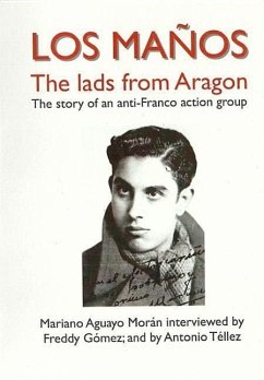 Los Manos: The Lads from Aragon; The Story of an Anti-Franco Action Group - Aguayo Moran, Mariano; Gomez, Freddy; Tellez, Antonio