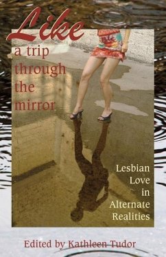 Like a Trip Through the Mirror - Tudor, Kathleen; Leong, Annabeth; Dominic, Kate
