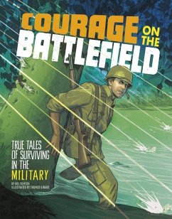 Courage on the Battlefield: True Stories of Survival in the Military - Yomtov, Nel