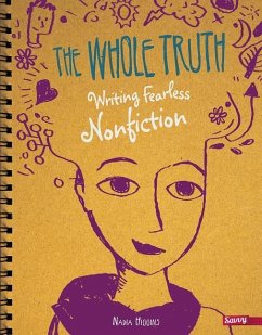 The Whole Truth: Writing Fearless Nonfiction - Higgins, Nadia