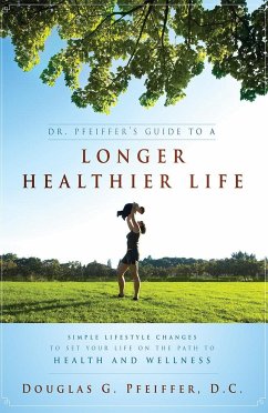 Dr. Pfeiffer's Guide to a Longer Healthier Life - Pfeiffer, Douglas G