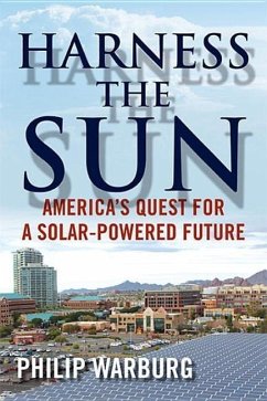 Harness the Sun: America's Quest for a Solar-Powered Future - Warburg, Philip