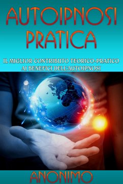 Autoipnosi pratica (eBook, ePUB) - Anonimo, Anonimo