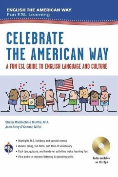 Celebrate the American Way: A Fun ESL Guide to English Language & Culture in the U.S. (Book + Audio) - Murtha, Sheila Mackechnie; O'Connor, Jane Airey