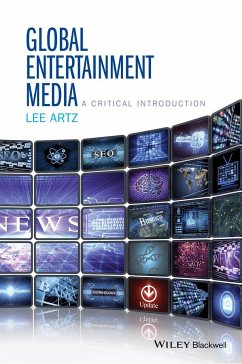 Global Entertainment Media: A Critical Introduction - Artz, Lee