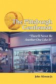 The Pittsburgh Gentleman &quote;There'll Never Be Another One Like It&quote;