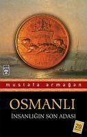 Osmanli - Insanligin Son Adasi - Armagan, Mustafa
