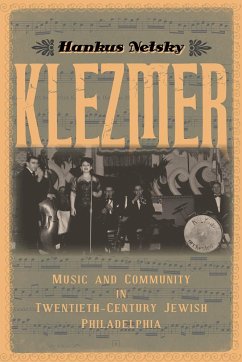 Klezmer: Music and Community in Twentieth-Century Jewish Philadelphia - Netsky, Hankus