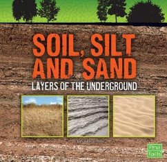Soil, Silt, and Sand: Layers of the Underground - Rake, Jody S.