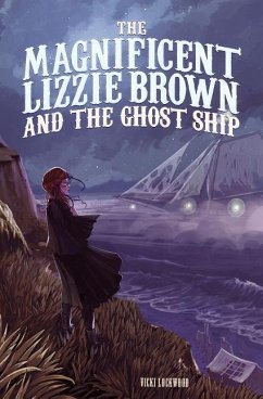 The Magnificent Lizzie Brown and the Ghost Ship - Lockwood, Vicki