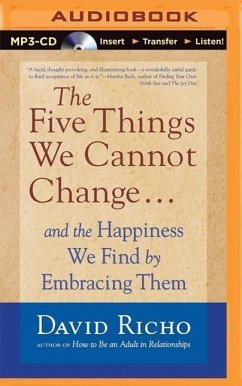The Five Things We Cannot Change: And the Happiness We Find by Embracing Them - Richo, David