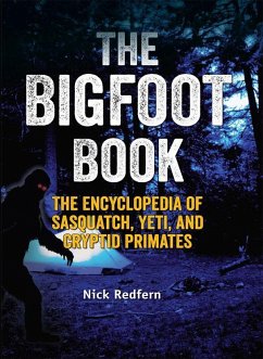 The Bigfoot Book: The Encyclopedia of Sasquatch, Yeti and Cryptid Primates - Redfern, Nick