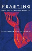 Feasting in the Archaeology and Texts of the Bible and the Ancient Near East