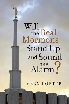 Will the Real Mormons Stand Up and Sound the Alarm? - Porter, Vern