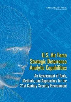 U.S. Air Force Strategic Deterrence Analytic Capabilities - National Research Council; Division on Engineering and Physical Sciences; Air Force Studies Board; Committee on U S Air Force Strategic Deterrence Military Capabilities in the 21st Century Security Environment