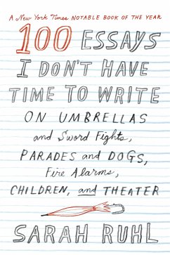 100 Essays I Don't Have Time to Write - Ruhl, Sarah