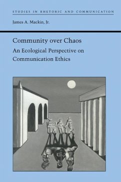 Community Over Chaos: An Ecological Perspective on Communication Ethics - Mackin, James A., Jr.