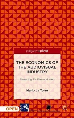 The Economics of the Audiovisual Industry: Financing Tv, Film and Web - La Torre, Mario