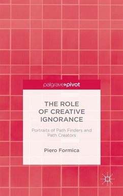 The Role of Creative Ignorance: Portraits of Path Finders and Path Creators - Formica, Piero