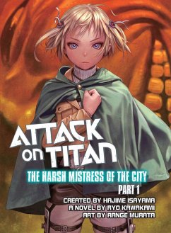 Attack on Titan: The Harsh Mistress of the City, Part 1 - Isayama, Hajime; Kawakami, Ryo; Murata, Range