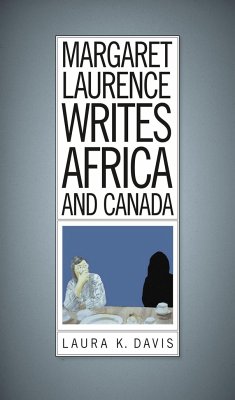Margaret Laurence Writes Africa and Canada - Davis, Laura K