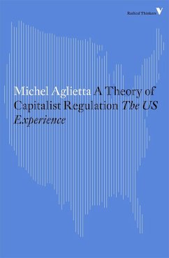 A Theory of Capitalist Regulation: The US Experience - Aglietta, Michel