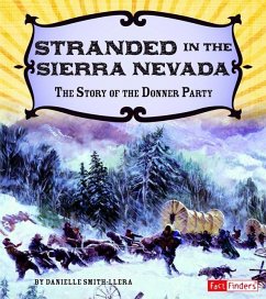 Stranded in the Sierra Nevada: The Story of the Donner Party - Smith-Llera, Danielle
