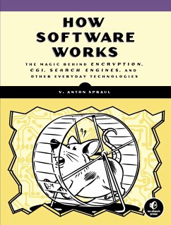How Software Works: The Magic Behind Encryption, Cgi, Search Engines, and Other Everyday Technologies - Spraul, V. Anton