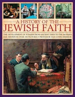 A History of the Jewish Faith: The Development of Judaism from Ancient Times to the Modern Day, Shown in Over 190 Pictures - Cohn-Sherbok, Dan