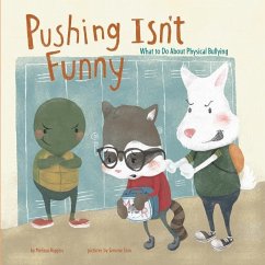 Pushing Isn't Funny: What to Do about Physical Bullying - Higgins, Melissa