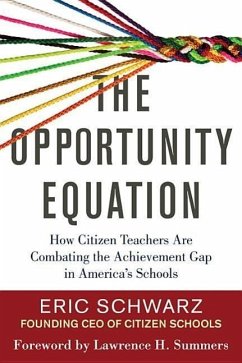 The Opportunity Equation: How Citizen Teachers Are Combating the Achievement Gap in America's Schools - Schwarz, Eric