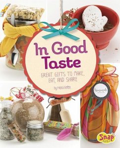 In Good Taste: Great Gifts to Make, Eat, and Share - Bolte, Mari