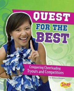 Quest for the Best: Conquering Cheerleading Tryouts and Competitions - Rissman, Rebecca