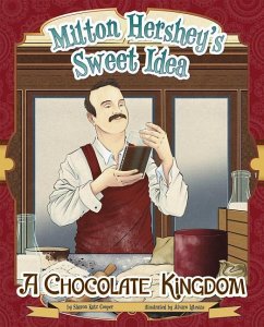 Milton Hershey's Sweet Idea - Katz Cooper, Sharon