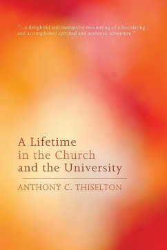A Lifetime in the Church and the University - Thiselton, Anthony C.