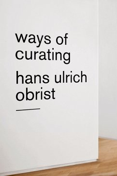 Ways of Curating - Obrist, Hans Ulrich