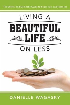Living a Beautiful Life on Less - Wagasky, Danielle