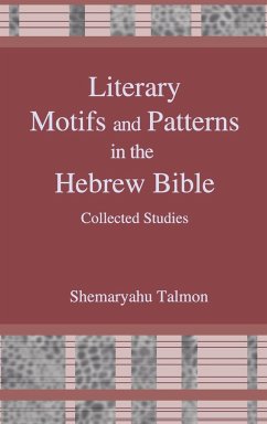 Literary Motifs and Patterns in the Hebrew Bible - Talmon, Shemaryahu