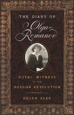 The Diary of Olga Romanov: Royal Witness to the Russian Revolution - Azar, Helen