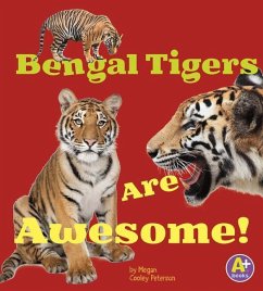 Bengal Tigers Are Awesome! - Peterson, Megan C.