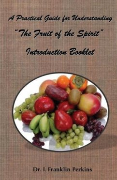 A Practical Guide for Understanding the Fruit of the Spirit - Perkins, I. Franklin