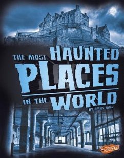 The Most Haunted Places in the World - Raij, Emily