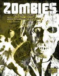 Zombies: The Truth Behind History's Terrifying Flesh-Eaters - Goldsworthy, Steve