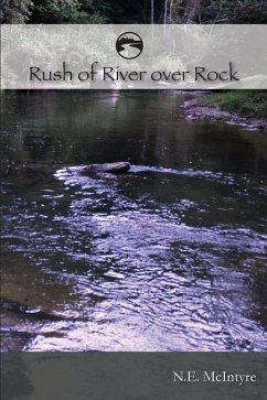 RUSH of RIVER over ROCK - McIntyre, Nancy E.