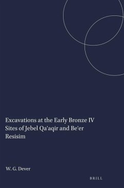 Excavations at the Early Bronze IV Sites of Jebel Qa'aqir and Be'er Resisim - Dever, William G