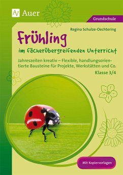 Frühling im fächerübergreifenden Unterricht 3-4 - Schulze-Oechtering, Regina