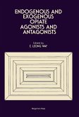 Endogenous and Exogenous Opiate Agonists and Antagonists (eBook, PDF)