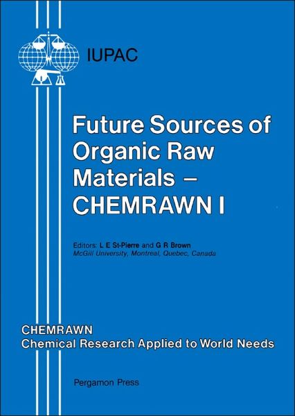 Future Sources of Organic Raw Materials: CHEMRAWN I (eBook, PDF) Future Sources of Organic Raw Materials: CHEMRAWN I (eBook, PDF)