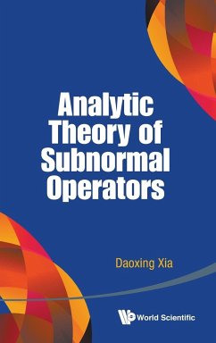 ANALYTIC THEORY OF SUBNORMAL OPERATORS - Daoxing Xia
