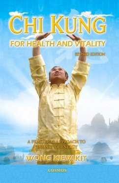 Chi Kung for Health and Vitality: A Practical Approach to the Art of Energy - Wong, Kiew Kit